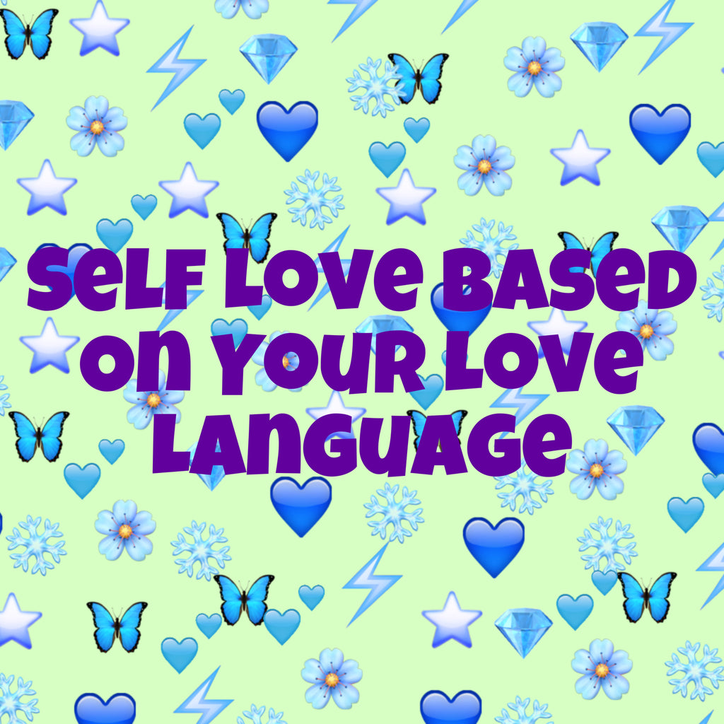 Self Love Tips Based On Your Love Language