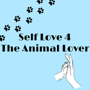 Self Love For The Animal Lover