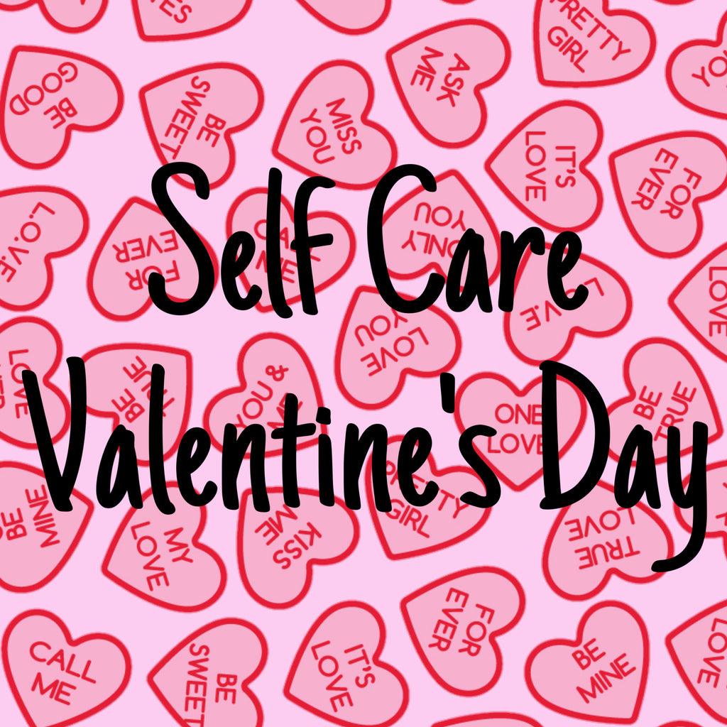 Self Care Valentine’s Day