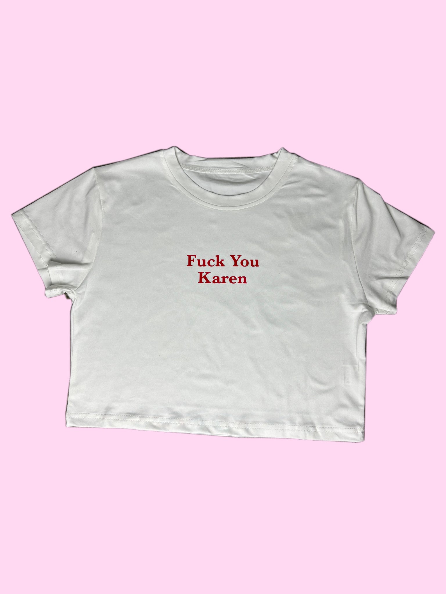 Fuck You Karen - Crop Tshirt