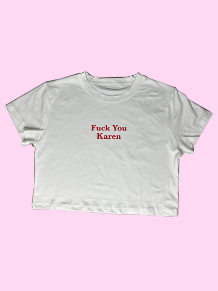 Fuck You Karen - Crop Tshirt