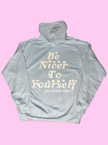 Be Nicer To Yourself - Hoodie