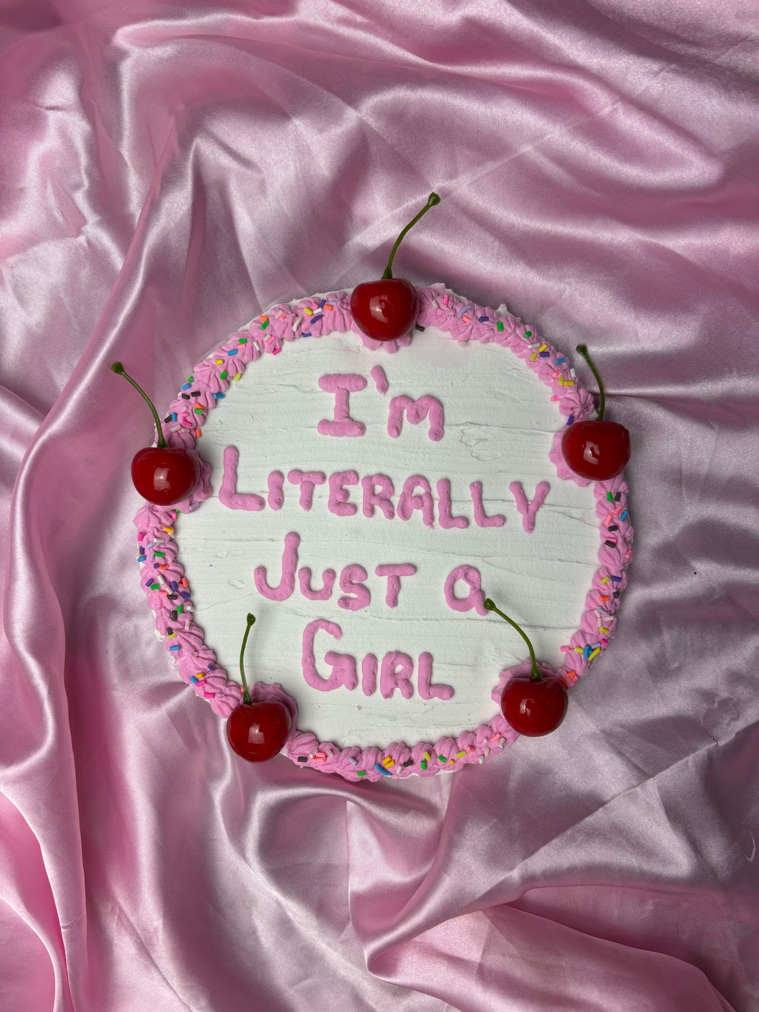 I’m Literally Just a Girl - Fake Cake