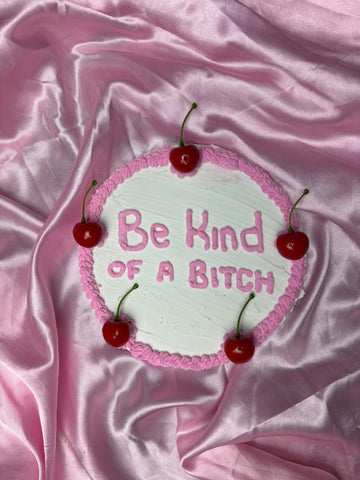 Be Kind… of a Bitch - Fake Cake