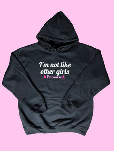 I’m Not Like Other Girls - Hoodie