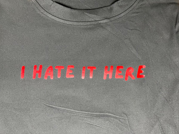 I Hate It Here - Crop Tshirt